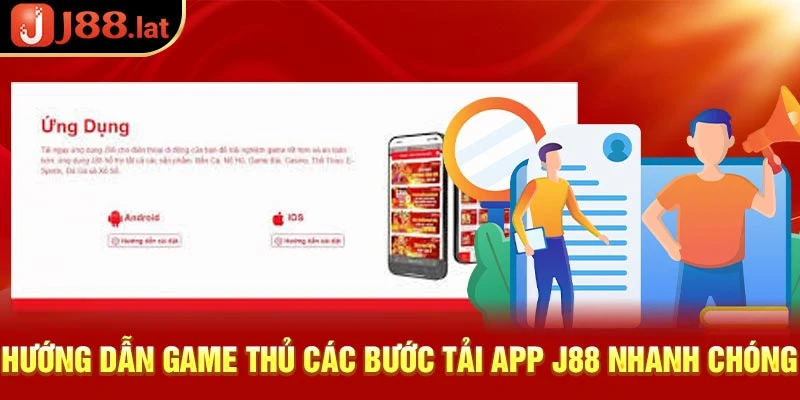 Hướng dẫn game thủ các bước tải J88 app nhanh chóng